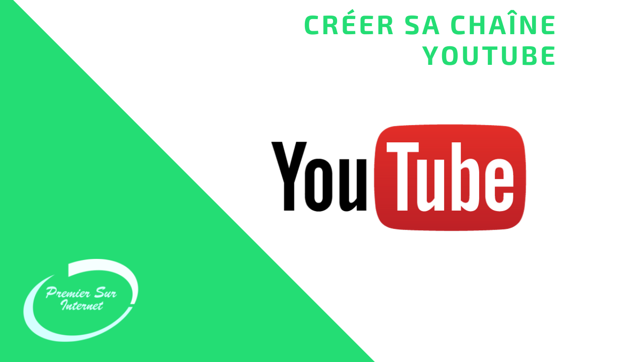 Comment faire une chaîne YouTube ? - Premier sur Internet